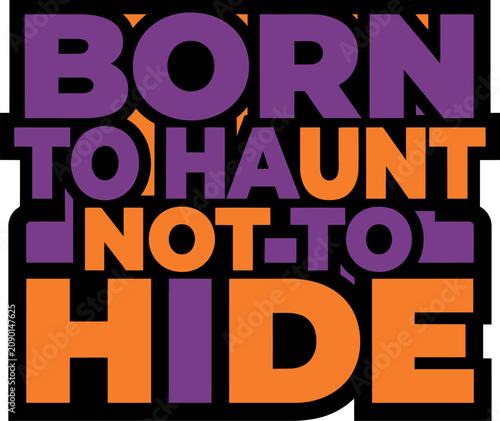 фотографія Halloween typography design 'born to haunt not to hide' spooky phrase for appare