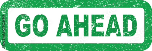 Photos Green ink stamp with the words go ahead