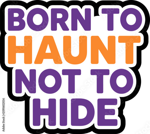 Canvas Print Spooky halloween sticker born to haunt not to hide vector graphic design Illustr