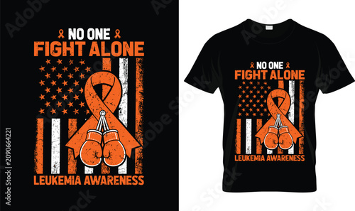 Leukemia Awareness T-Shirt with No One Fights Alone Quote, American Flag, Orange Ribbon and Boxing Gloves, Patriotic Cancer Awareness Design for Survivors, Fighters and Supporters