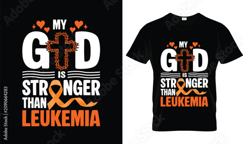 Leukemia Awareness T-Shirt with My God Is Stronger Than Leukemia Quote, Orange Ribbon Christian Faith Cancer Awareness Typography Design for Survivors, Fighters and Supporters