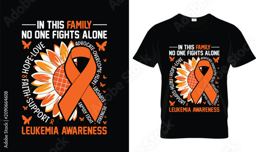 Leukemia Awareness T-Shirt with Orange Ribbon and Sunflower, In This Family No One Fights Alone Cancer Awareness Typography Design for Survivors, Caregivers, Family Support and Hope