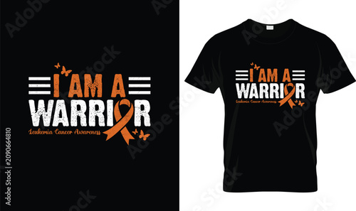 Leukemia Awareness T-Shirt with I Am a Warrior Quote and Orange Ribbon, Inspirational Cancer Awareness Typography Design for Survivors, Fighters, Supporters, Family and Awareness Month