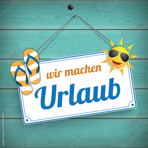 Schild Wir machen Urlaub