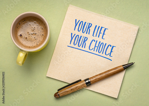 Obraz na płótnie Your Life, Your Choice - inspirational handwritten note on a napkin with coffee and pen, encouraging personal responsibility, intentional decisions, freedom, and purposeful living