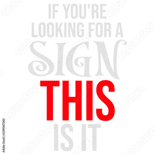 Cuadro en lienzo If You're Looking For A Sign This Is It – the perfectly self-aware nudge for anyone waiting for permission to take the leap