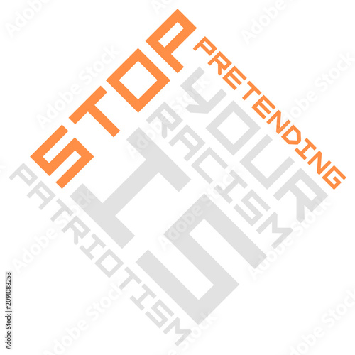 Schilderij op canvas Stop Pretending Your Racism Is Patriotism – a sharp, unapologetic call out for anyone who hides hatred behind a flag