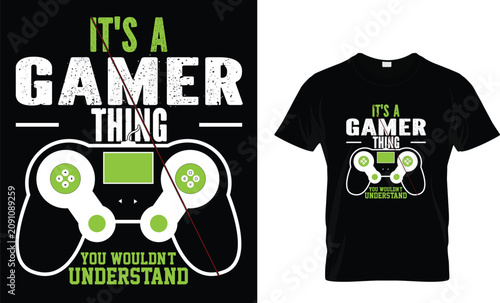 It's a Gamer Thing You Wouldn't Understand T Shirt Design Vector – Gaming Controller Typography Graphic EPS