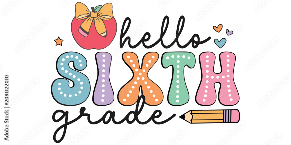 Fototapeta premium Hello sixth grade design, colorful school artwork, playful typography illustration, back to school theme, cute classroom elements drawing, flat vector illustration