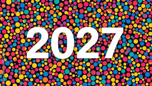 Colorful Dots Form a Background With the Number 2027 Displayed in Large White...