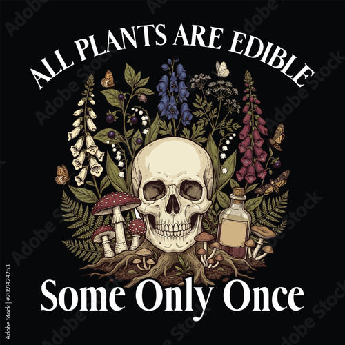 All Plants Are Edible Some Only Once