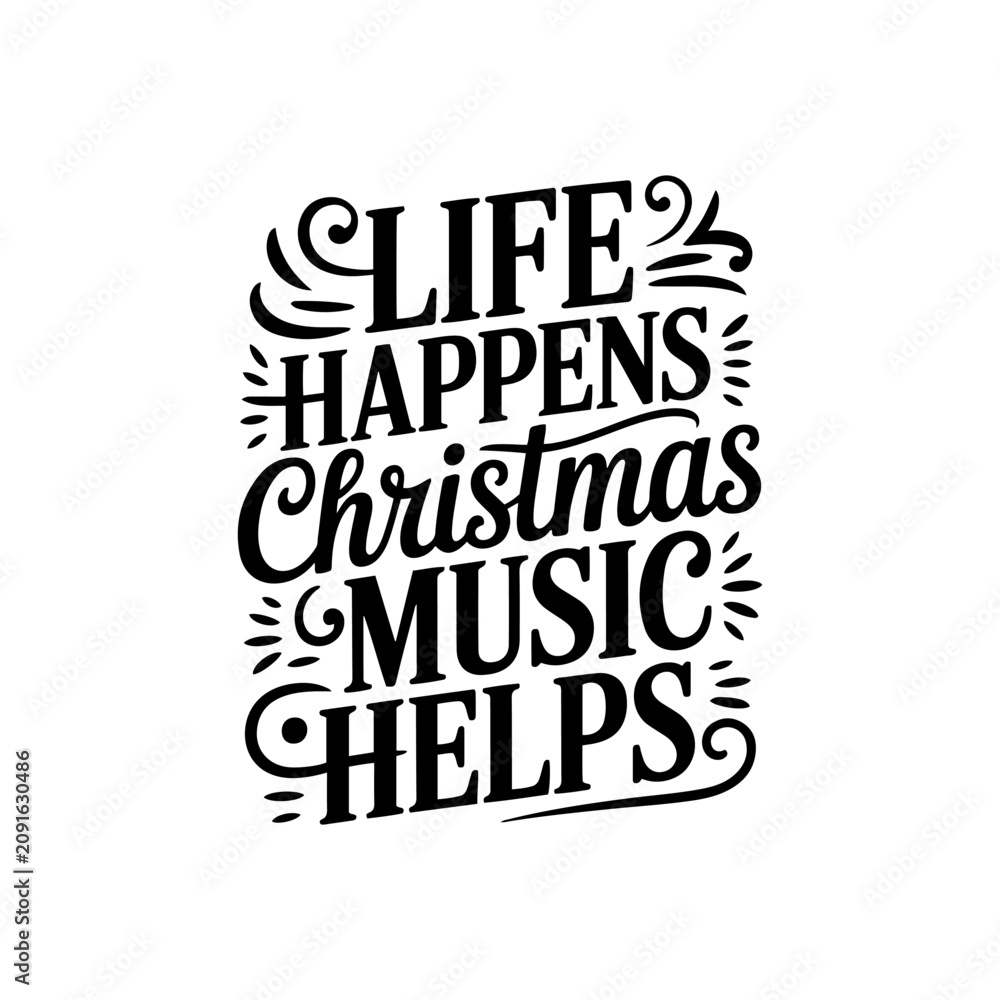 Fototapeta premium Life Happens Christmas Music Helps. Vector Design Isolated on White Background