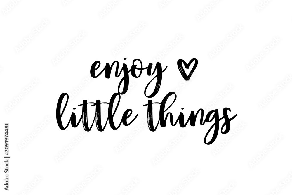 Fototapeta premium Enjoy the little things, Inspirational phrase styled in elegant, casual calligraphy with a small heart symbol on a clean white background. Modern handwritten quote enjoy the little things in black ink