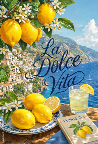  Illustration with text La Dolce Vita and Italian still life with ripe lemons on a plate, a glass of limoncello, a branch with lemon fruits and flowers against the Amalfi Coast background