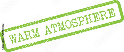 Slika na platnu A welcoming green rubber stamp declares Warm Atmosphere signifying comfort and i