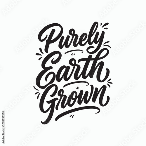 фотографія Purely Earth Grown Hand Lettering Typography Organic Quote Vector Illustration