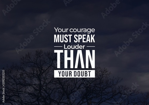 Empowering courage quote about speaking louder than doubt, designed in bold white typography over a moody dark sky with bare tree branches.