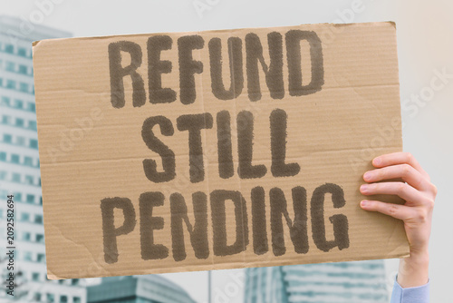 Fotografie "Refund Still Pending" Money expected but not yet arrived