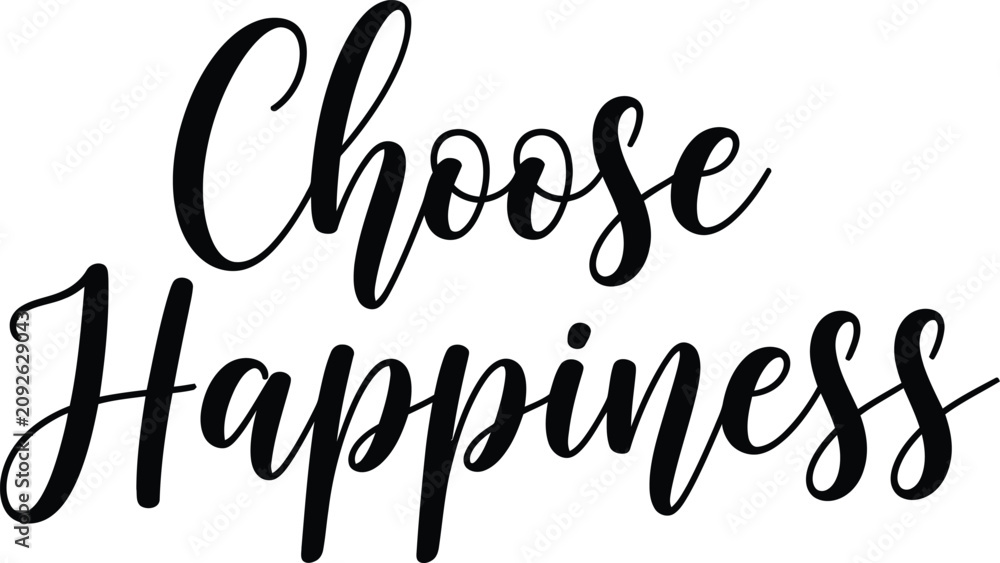 Fototapeta premium Choose Happiness Elegant Inspirational Hand Lettering Typography Quote with Modern Script Calligraphy Vector Illustration