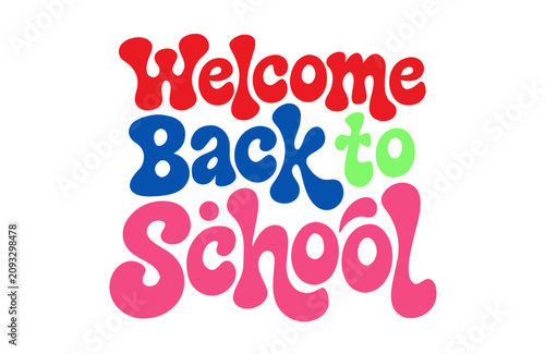 Colorful retro bubble lettering of the phrase welcome back to school in vibrant red blue green and pink colors