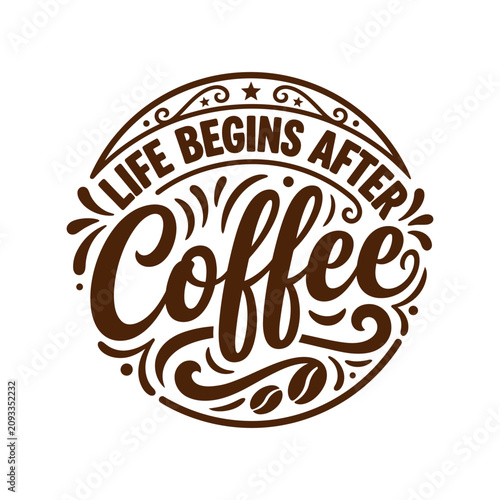 Foto Life begins after coffee quote badge design with decorative vintage style letter