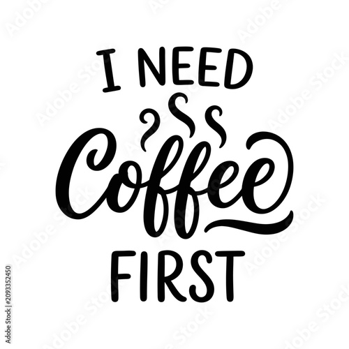 Canvastavla I need coffee first hand drawn lettering quote for morning breakfast and caffein