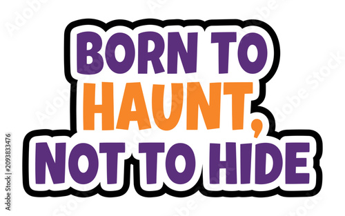 фотографія Spooky halloween phrase born to haunt not to hide graphic design Typography Vect