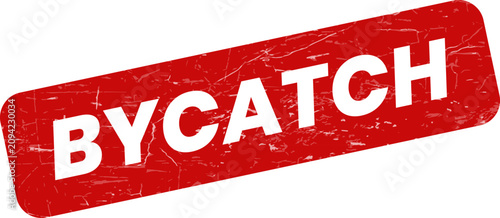 Fotografie A bold red grunge stamp displays the word BYCATCH, representing unintended conse
