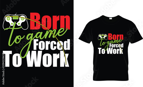 A bold and humorous t-shirt design for gamers featuring a classic game controller and the catchy phrase “Born to Game, Forced To Work.” This vector illustration captures the passion for gaming and the
