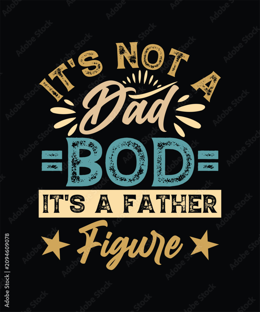 Obraz premium IT'S NOT A DAD BOD IT'S A FATHER FIGURE TSHIRT DESIGN