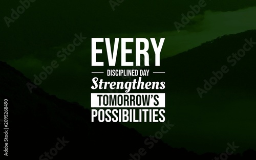 Inspirational quote about disciplined daily action creating better possibilities for tomorrow, set on a dark green mountain background.