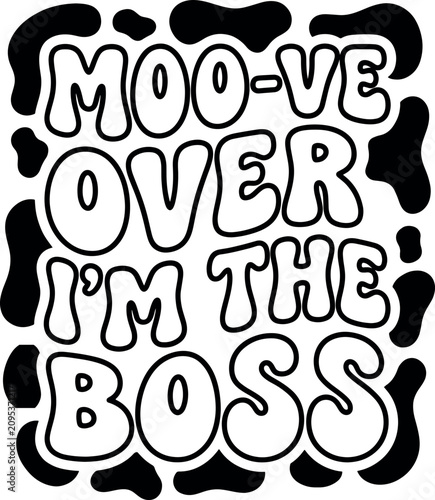 Moo-ve Over I'm the Boss Cow SVG Pack