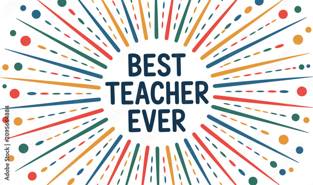 Fototapeta premium Best teacher ever appreciation greeting card banner design with colorful hand drawn sunburst background