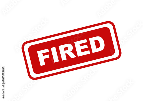 Red rectangular rubber stamp with the word fired written in white text centered inside for business termination notice isolated on transparent background