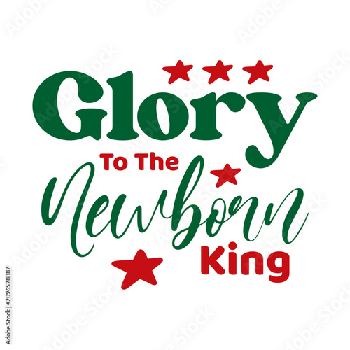 Glory To The Newborn King 