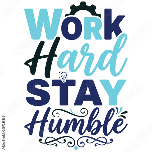 Bilde på lerret Inspirational work hard stay humble text design graphic