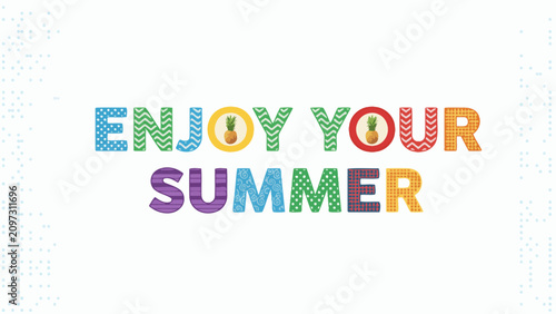 Enjoy your summer colorful text with patterns and pineapple icon