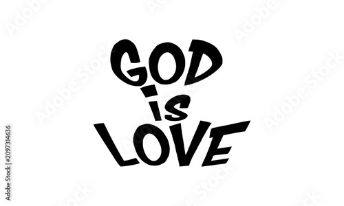 God is love. Christian Faith, typography for print or use as poster, card, flyer or T Shirt