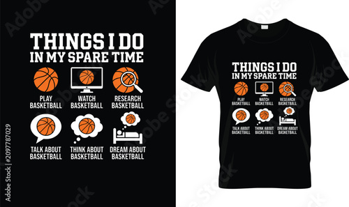Things I Do in My Spare Time Basketball T-Shirt with Funny Basketball Lifestyle Typography, Humorous Basketball T-Shirt Design for Players, Fans, Athletes & Sports Lovers
