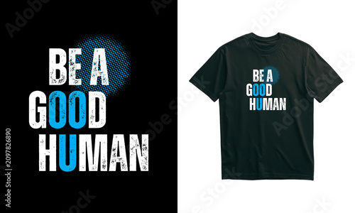 Be A Good Human Motivational Typography T-Shirt Design with Grunge Texture and Cyan Halftone Pattern