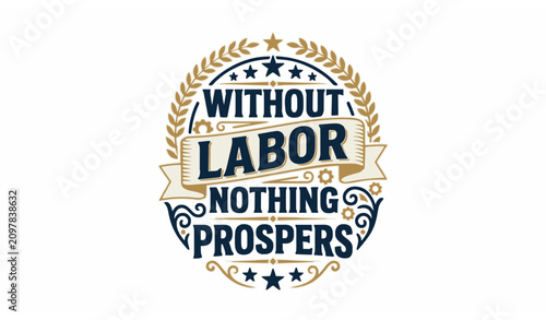 Without Labor Nothing Prospers Typography T Shirt Design for Labor Day Vector Illustration