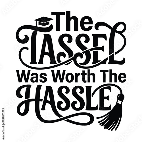 Quadro su tela The tassel was worth the hassle graduation typography with graduation typography