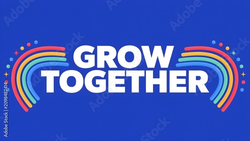 Grow Together Text with Colorful Rainbow Graphic on Blue Background for Unity and Teamwork Concepts