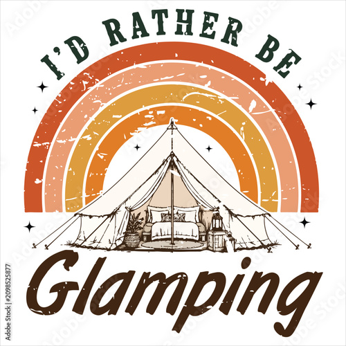 I'd Rather Be Glamping T-shirt Design, Camping Tshirt Vector, Outdoor Adventure Illustration, Hiking Vintage Nature Quote, Camper Life Graphic