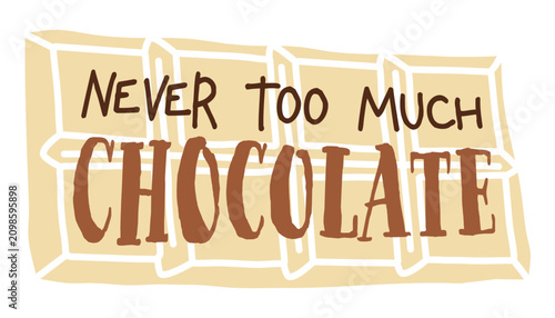 White chocolate bar with hand drawn motivational lettering vector graphic. Never too much chocolate text