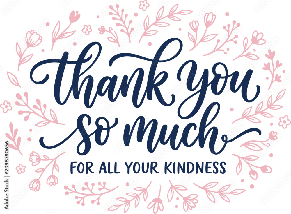Fototapeta premium Thank You So Much for All Your Kindness Typography Vector Illustration Featuring Elegant Cursive Lettering Encircled by Pink Hand Drawn Botanical Floral Elements