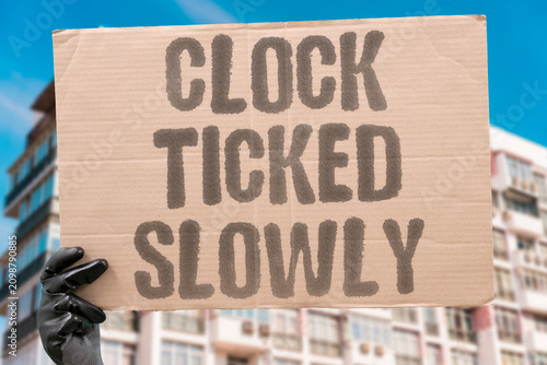 Photos "Clock Ticked Slowly" The timepiece seemed sluggish