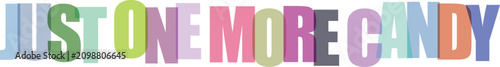 Photography Just One More Candy Text Phrase Colorful Pastel Typography Isolated on White