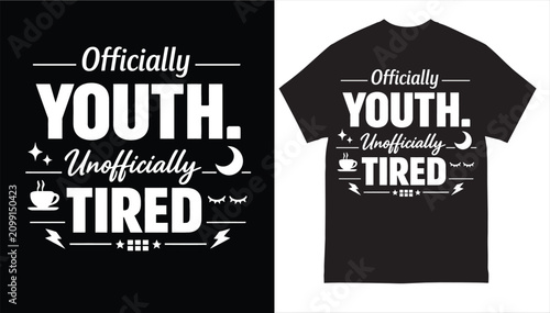 Officially Youth Unofficially Tired Funny Typography T-Shirt Design for Young Adults, Students, Coffee Lovers, and Night Owls