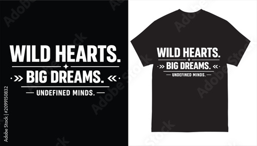 Wild Hearts Big Dreams Undefined Minds Motivational Typography T-Shirt Design SVG Vector Illustration for Print On Demand